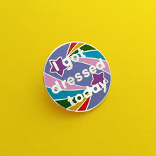Load image into Gallery viewer, i got dressed today enamel pin from the crafty cowgirl

