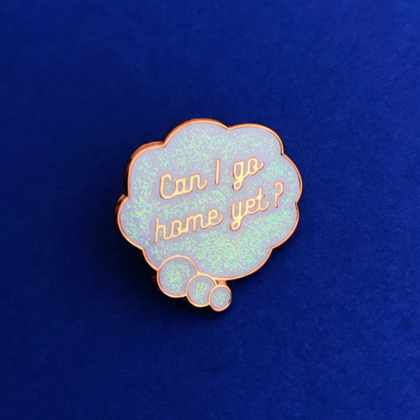 can i go home yet enamel pin from the crafty cowgirl